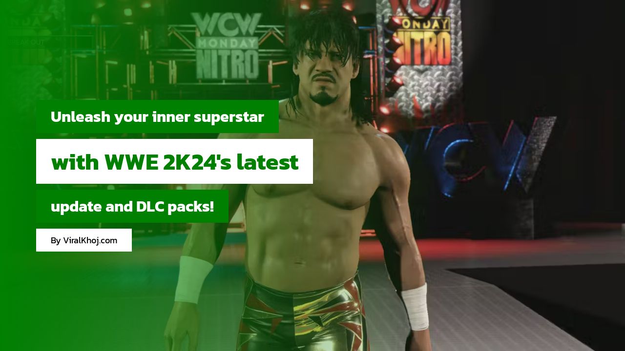 Unleash Your Inner Superstar with WWE 2K24 Update 1.06 and Exciting DLC Packs