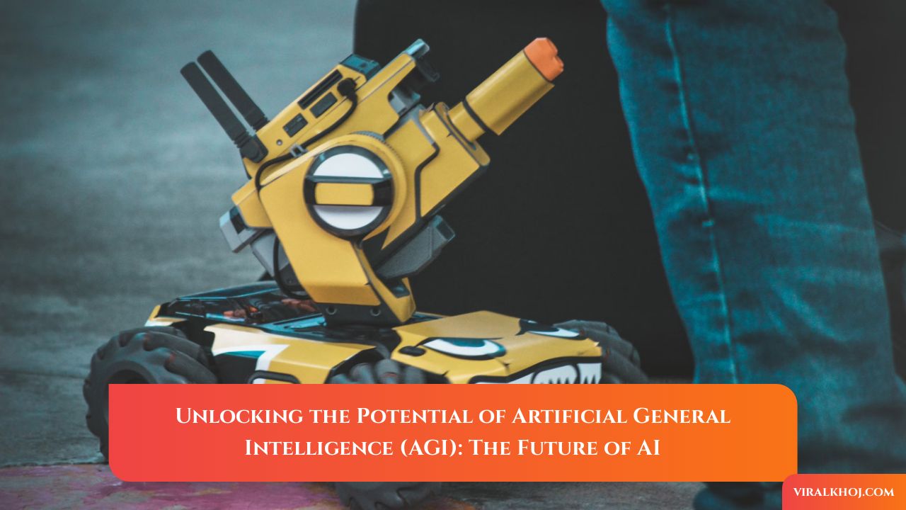 Unlocking the Potential of Artificial General Intelligence (AGI): The Future of AI