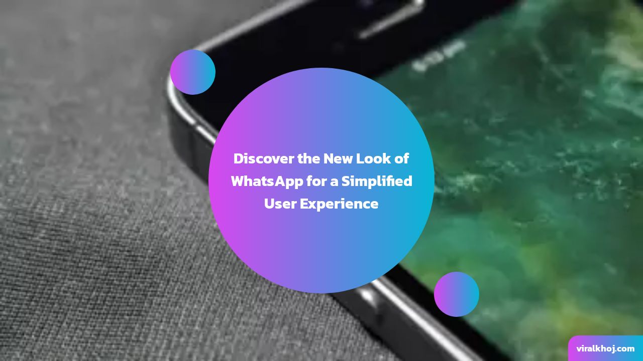 WhatsApp Unveils Design Makeover for Streamlined User Experience