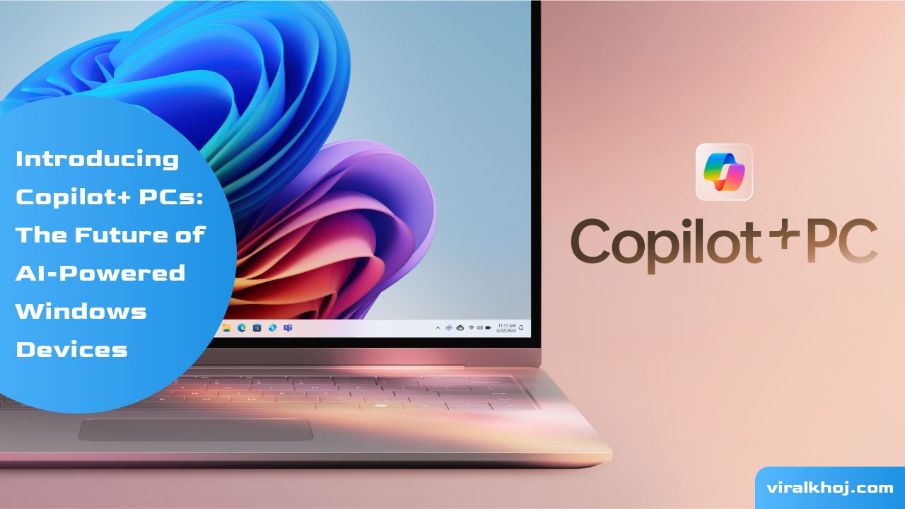 Unveiling the Next Generation of Windows PCs: Introducing Copilot+ PCs