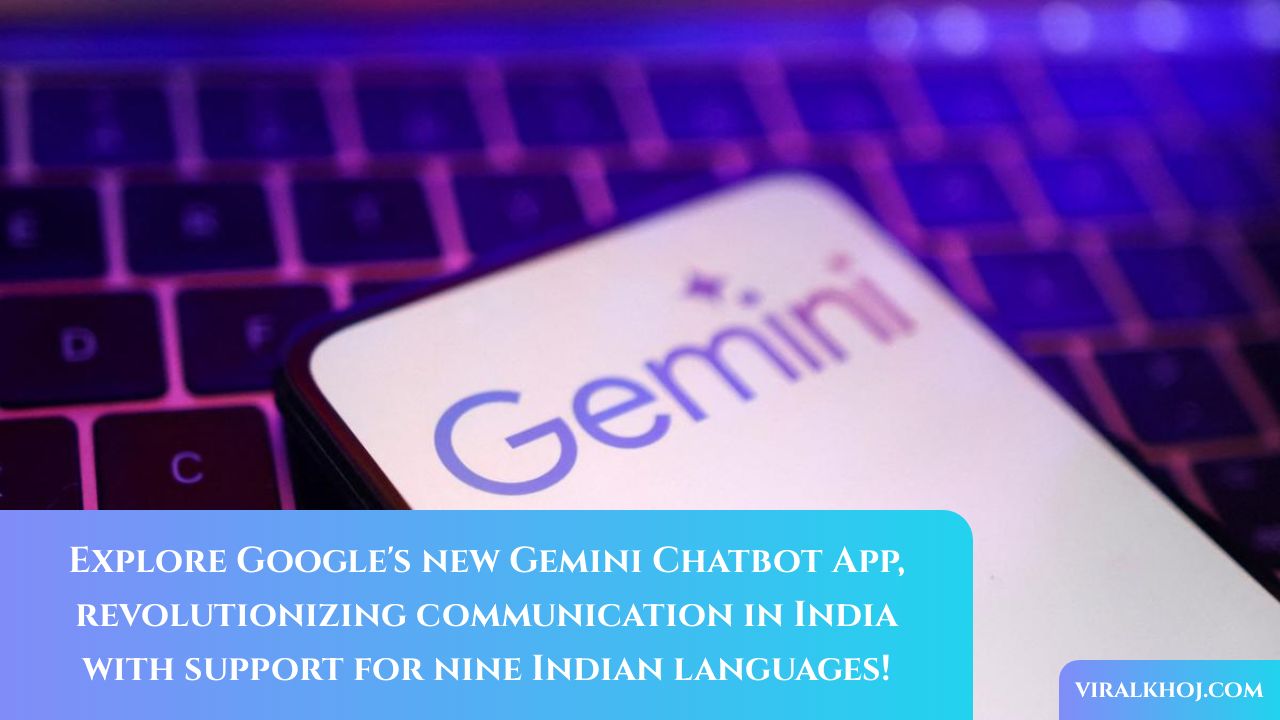 Google Launches Gemini Chatbot App in India with Support for Nine Indian Languages