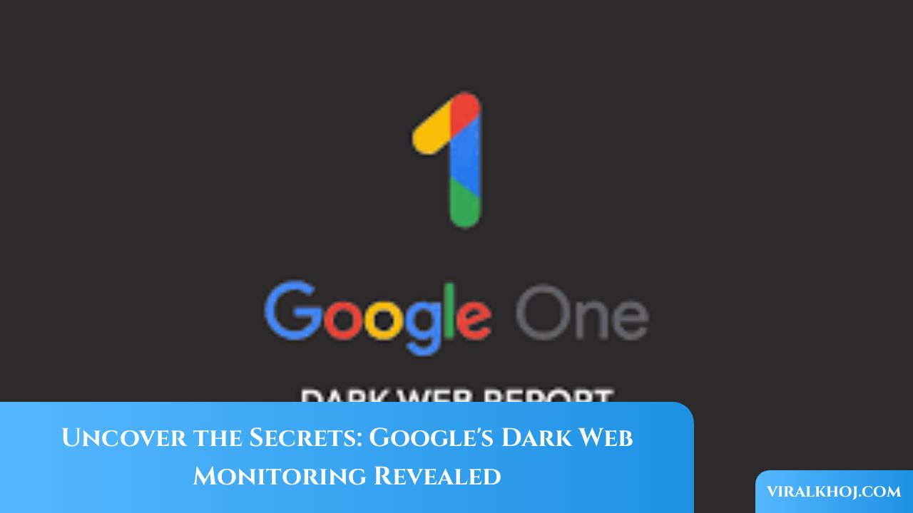 Google Dark Web Monitoring: What You Need to Know thumbnail