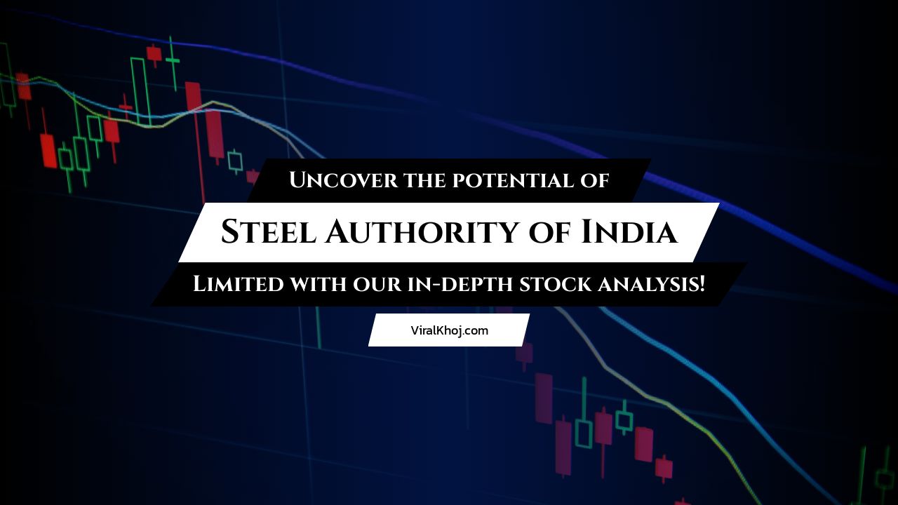 Steel Authority of India Limited: A Detailed Stock Analysis thumbnail