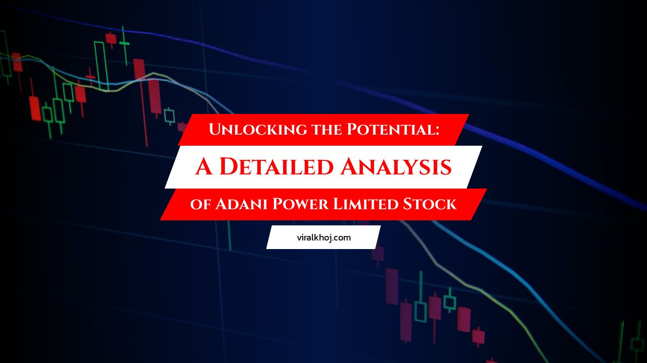 Unlocking the Potential: A Detailed Analysis of Adani Power Limited Stock