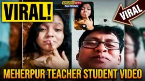 Meherpur Teacher Student Viral Video: Facts, Online Meherpur Teacher Student Viral Video: Facts, Online